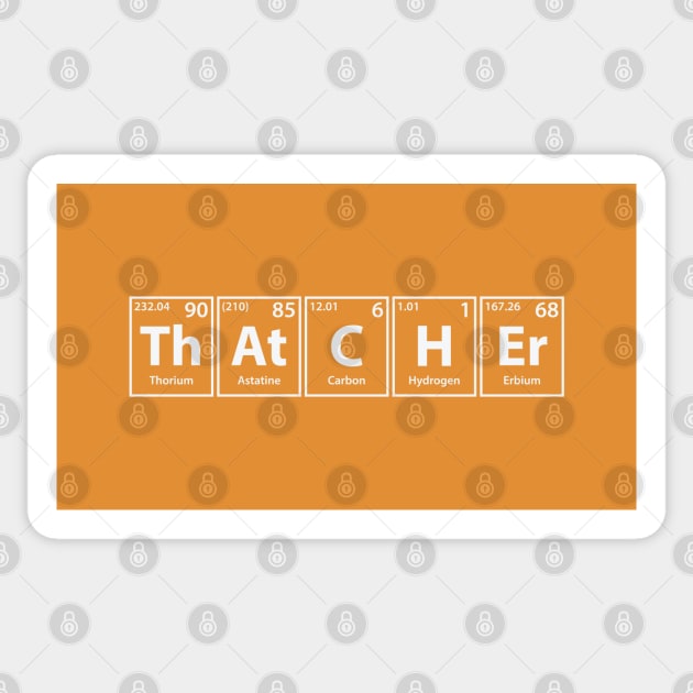 Thatcher (Th-At-C-H-Er) Periodic Elements Spelling Sticker by cerebrands